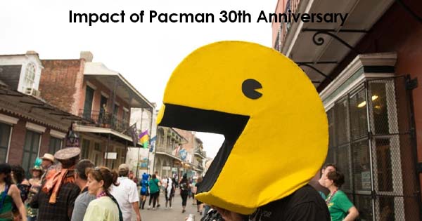 Impact of Pacman 30th Anniversary