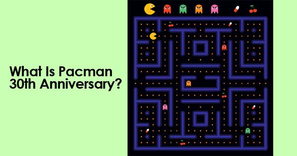 What Is Pacman 30th Anniversary